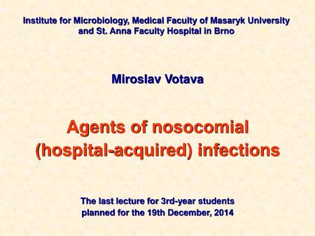Agents of nosocomial (hospital-acquired) infections