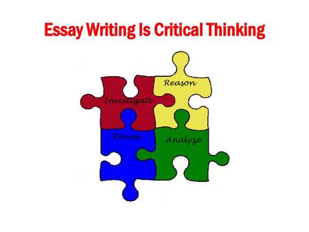 Essay Writing Is Critical Thinking
