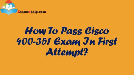 How To Pass Cisco Exam In First Attempt?