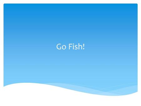 Go Fish!.