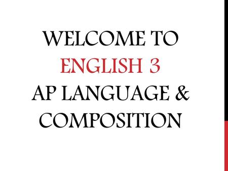 Welcome to English 3 AP Language & Composition