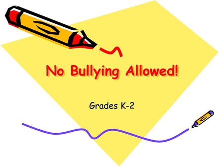 No Bullying Allowed! Grades K-2.