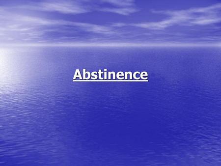 Abstinence.