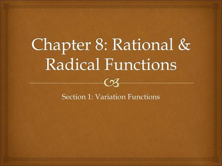 Chapter 8: Rational & Radical Functions