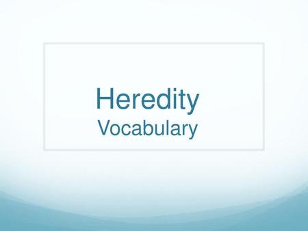 Heredity Vocabulary.