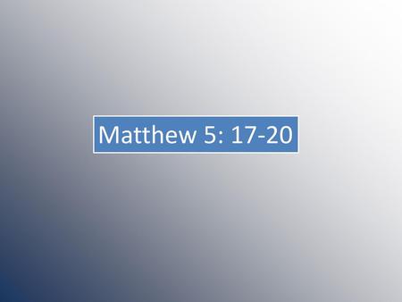 Matthew 5: 17-20.