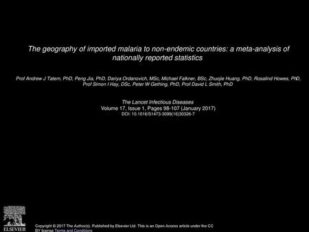 The geography of imported malaria to non-endemic countries: a meta-analysis of nationally reported statistics  Prof Andrew J Tatem, PhD, Peng Jia, PhD,