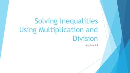 Solving Inequalities Using Multiplication and Division