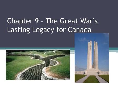 Chapter 9 – The Great War’s Lasting Legacy for Canada