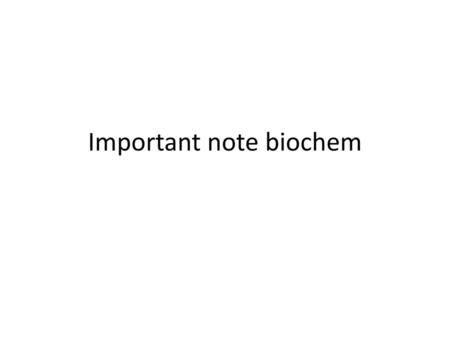 Important note biochem