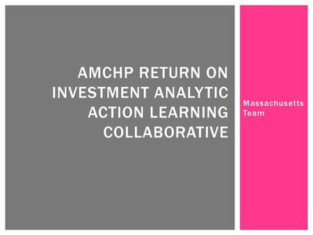 AMCHP Return on Investment Analytic Action Learning Collaborative