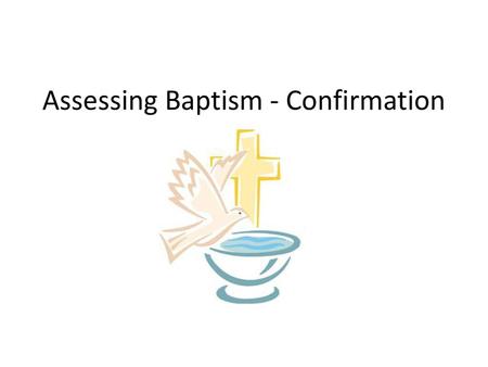 Assessing Baptism - Confirmation
