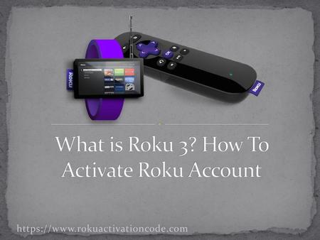 What is Roku 3? How To Activate Roku Account