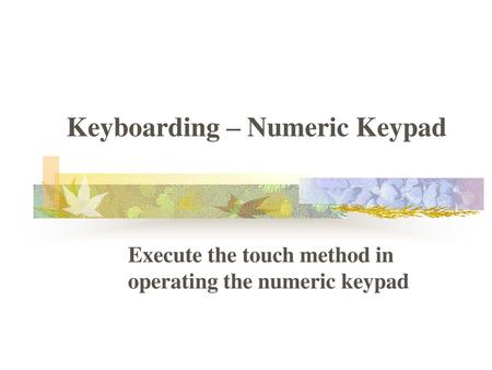 Keyboarding – Numeric Keypad