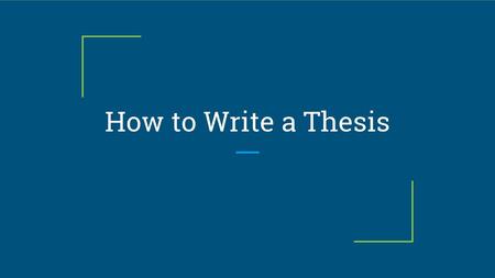 How to Write a Thesis.