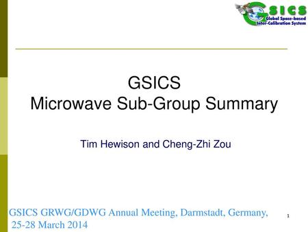 GSICS Microwave Sub-Group Summary Tim Hewison and Cheng-Zhi Zou