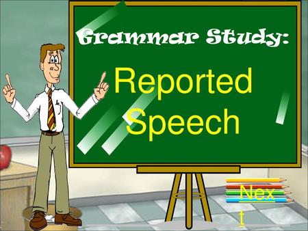 Grammar Study: Reported Speech Next.