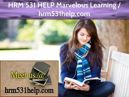 HRM 531 HELP Marvelous Learning / hrm531help.com