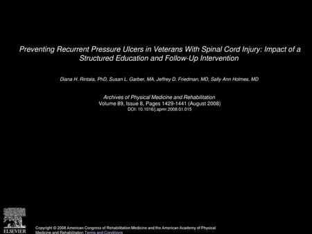 Preventing Recurrent Pressure Ulcers in Veterans With Spinal Cord Injury: Impact of a Structured Education and Follow-Up Intervention  Diana H. Rintala,