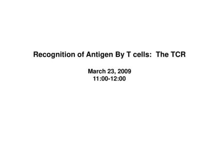 Recognition of Antigen By T cells: The TCR