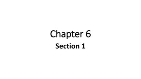 Chapter 6 Section 1.
