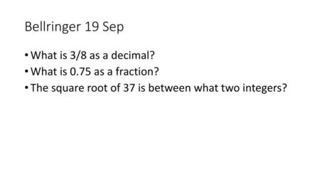 Bellringer 19 Sep What is 3/8 as a decimal?
