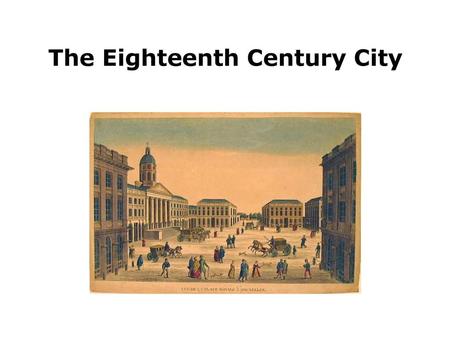 The Eighteenth Century City