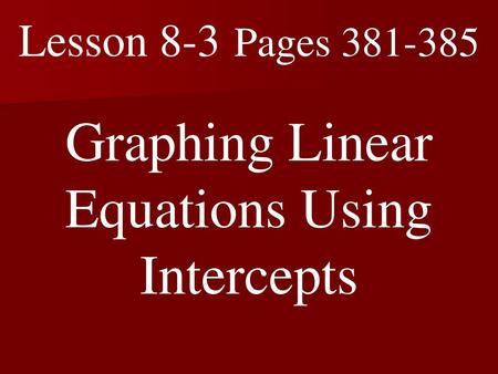 Graphing Linear Equations Using Intercepts
