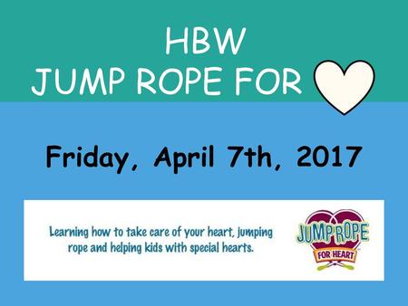 HBW JUMP ROPE FOR Friday, April 7th, 2017.