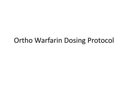 Ortho Warfarin Dosing Protocol