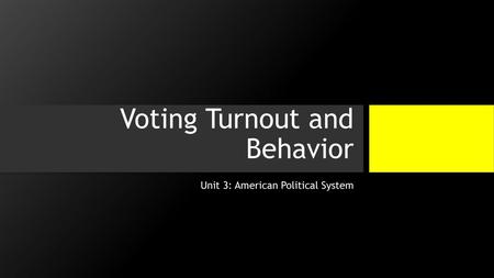 Voting Turnout and Behavior