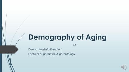 BY Deena Mostafa El-maleh Lecturer of geriatrics & gerontology