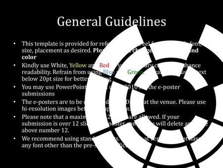 General Guidelines This template is provided for reference only. Feel free to modify font, size, placement as desired. Please do not change the background.