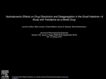 Hydrodynamic Effects on Drug Dissolution and Deaggregation in the Small Intestine—A Study with Felodipine as a Model Drug  Lennart Lindfors, Malin Jonsson,
