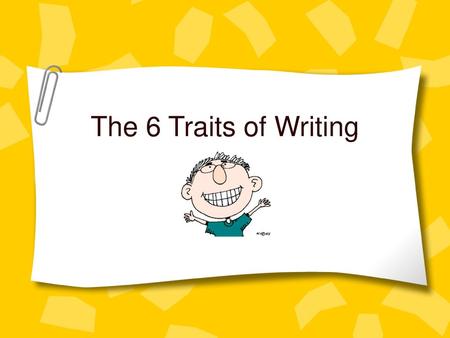The 6 Traits of Writing.