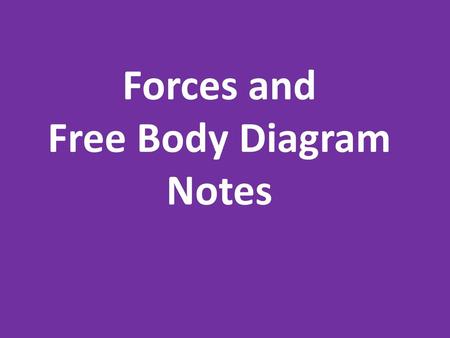 Forces and Free Body Diagram Notes