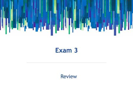 Exam 3 Review.