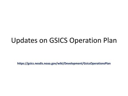Updates on GSICS Operation Plan