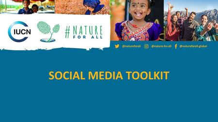 SOCIAL MEDIA TOOLKIT @natureforall @nature.for.all @natureforall.global SOCIAL MEDIA TOOLKIT.