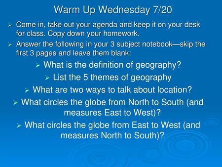 Warm Up Wednesday 7/20 What is the definition of geography?