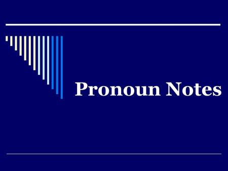 Pronoun Notes.