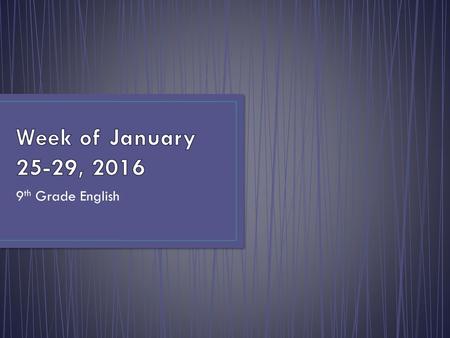 Week of January 25-29, 2016 9th Grade English.