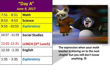 “Day A” June 9, :51 - 8:51 Math 8:53 - 9:53 Science 9:55 -10:55