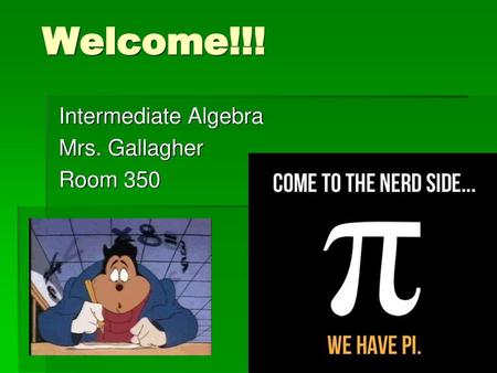 Intermediate Algebra Mrs. Gallagher Room 350
