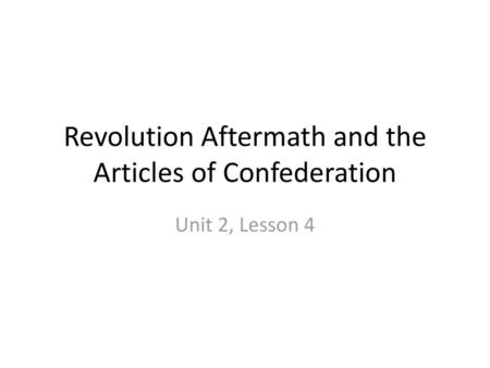 Revolution Aftermath and the Articles of Confederation