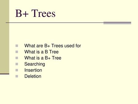B+ Trees What are B+ Trees used for What is a B Tree What is a B+ Tree