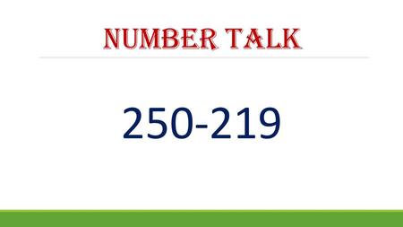 Number Talk 250-219.