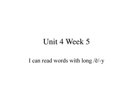 I can read words with long /ē/-y