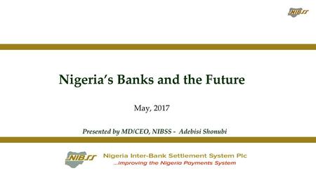 Nigeria’s Banks and the Future May, 2017