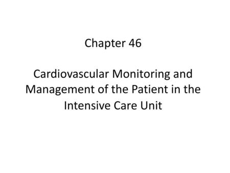 Objectives Describe the cardiovascular monitoring techniques used in the care of critically ill patients and how to interpret the results of hemodynamic.